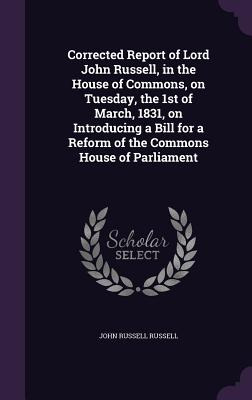 Libro Corrected Report Of Lord John Russell, In The House...