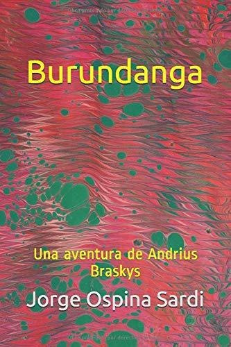 Burundanga: Una Aventura De Andrius Braskys