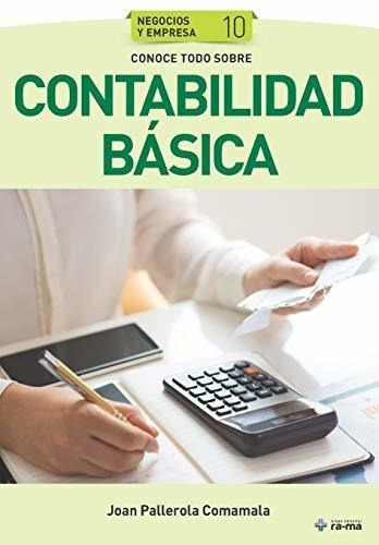 Conoce Todo Sobre Contabilidad Basica Colecciones., De Pallerolaamala, J. Editorial Colecciones Abg - Negocios Y Empresa En Español