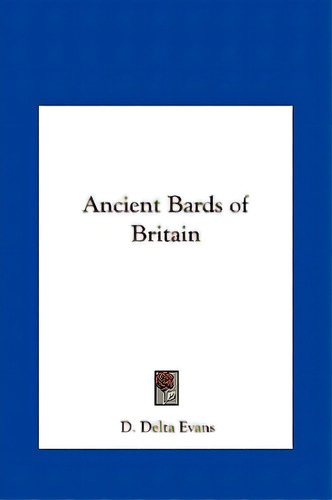 Ancient Bards Of Britain, De Evans, D. Delta. Editorial Kessinger Pub Llc, Tapa Dura En Inglés