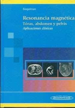 Resonancia Magnetica: Torax, Abdomen Y PelvisSiegelman