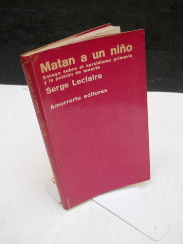 Serge Leclaire - Matan A Un Niño Narcisismo Y Pulsión Muerte