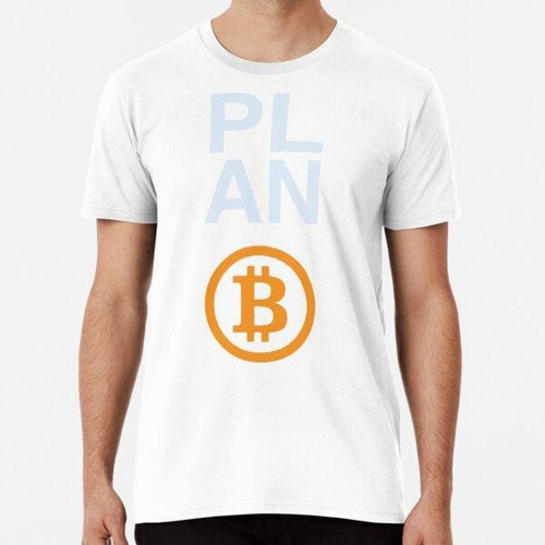 Remera Plan B - Cita Divertida De Bitcoin Algodon Premium