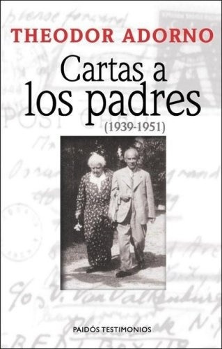 Cartas A Los Padres-1939/1951, De Theodor Adorno. Editorial Paidós, Tapa Blanda En Español