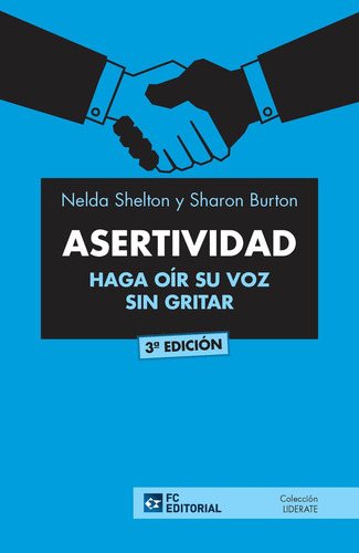 Asertividad. Haga Oír Su Voz Sin Gritar, De Nelda Shelton Y Sharon Burton. Editorial Fundación Confemetal, Tapa Blanda En Español, 2017