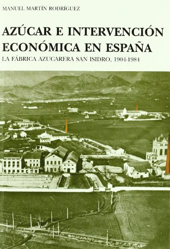 Azucar E Intervencion Economica En España: La Fabrica Azucar