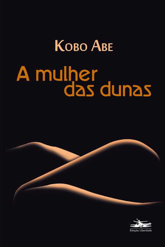 Mulher Das Dunas, De Kobo Abe. Editora Estação Liberdade, Capa Mole Em Português