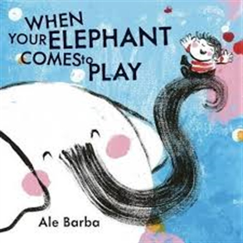 When Your Elephant Comes To Play, de Barba, Ale. Editorial Putnam, tapa dura en inglés internacional, 2016