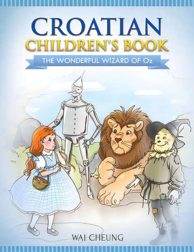 Croatian Children's Book: The Wonderful Wizard Of Oz, De Cheung, Wai. Editorial Createspace, Tapa Blanda En Inglés