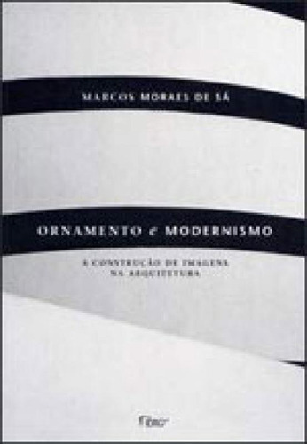 Ornamento E Modernismo, De Sa, Marcos Moraes De. Editora Rocco, Capa Mole, Edição 1ª Edição - 2005 Em Português