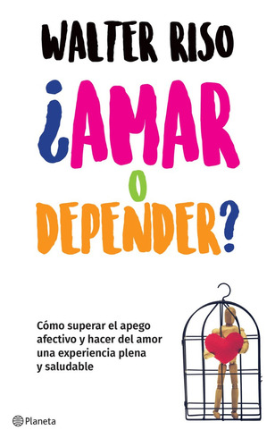 Amar o depender?, de Walter Riso., vol. 1. Editorial Planeta, tapa blanda, edición 1 en español, 2023