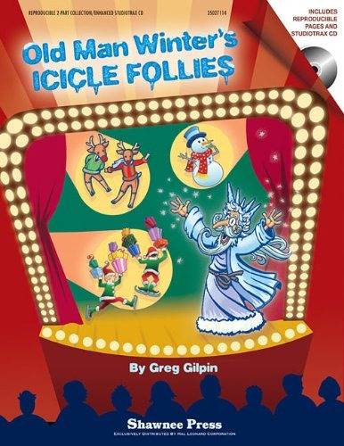 Old Man Winters Icicle Follies A Minimusical For The Holiday
