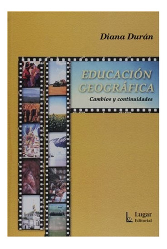 Educacion Geografica. Cambios Y Continuidades - Duran, Diana