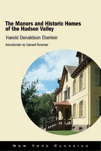 The Manors And Historic Homes Of The Hudson Valley, De Harold Donaldson Eberlein. Editorial State University Of New York Press, Tapa Blanda En Inglés