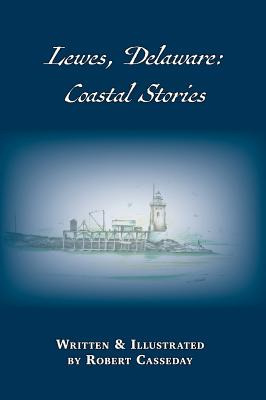 Libro Lewes, Delaware: Coastal Stories - Casseday, Robert