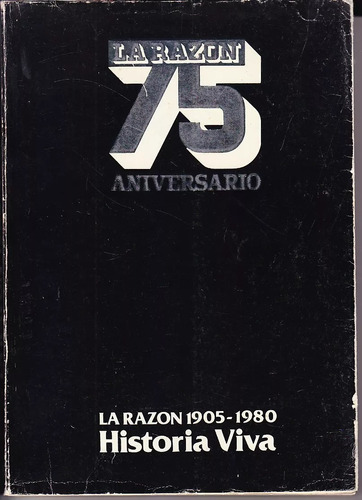 Libro La Razon 75 Aniversario Historia Viva 1905/1980 Fotos