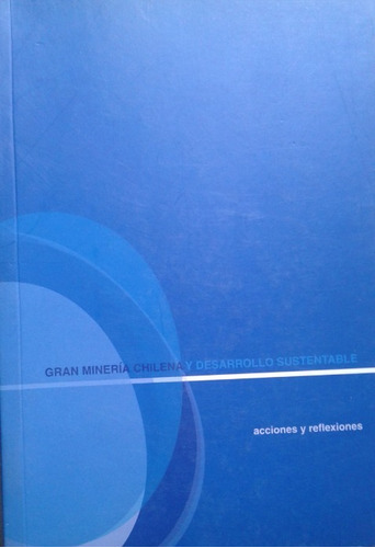 Gran Minería Chilena Y Desarrollo Sustentable Acciones Refle