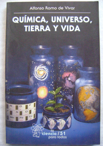 Química, Universo, Tierra Y Vida - Alfonso Romo De Vivar