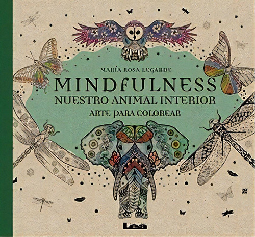 Mindfulness Nuestro Animal Interior. Para Colorear, De María Rosa Legarde. Editorial Lea En Español