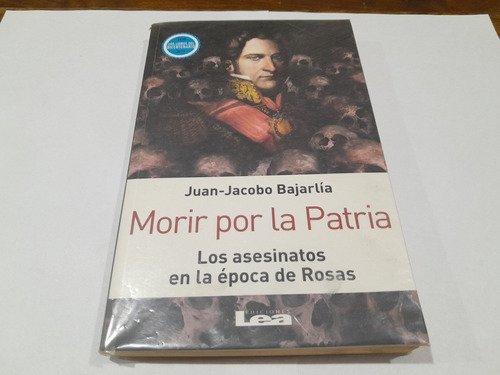 Libro - Morir Por La Patria - Juan Jacobo Bajarlía