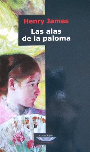 Las Alas De La Paloma, Henry James, Ed. Cuenco De Plata