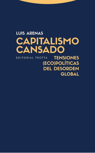 Capitalismo Cansado, De Arenas, Luis. Editorial Trotta, S.a., Tapa Blanda En Español