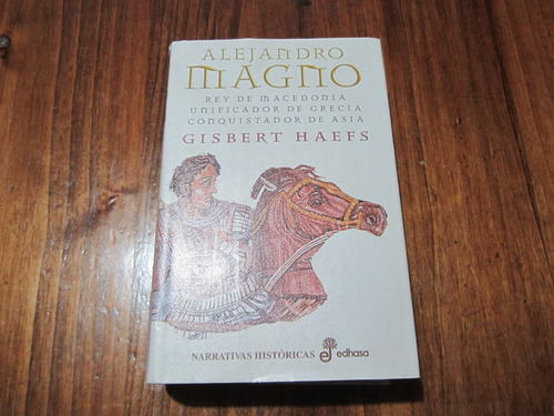 Alejandro Magno - Gisbert Haefs - Ed: Edhasa 
