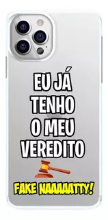 Capa De Celular Eu Já Tenho O Meu Veredito, Fake Natty! Capi