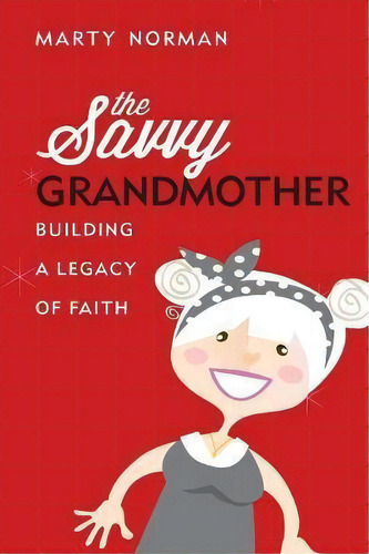 The Savvy Grandmother, De Marty Norman. Editorial Yorkshire Publishing, Tapa Blanda En Inglés