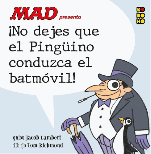 Mad Rpesenta ¡no Dejes Que El Pinguino Conduzca El Batimovil