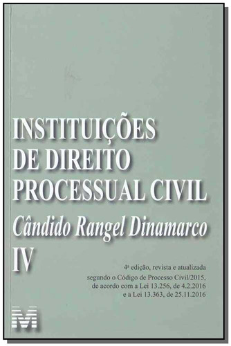 Instituições de Direito Processual Civil - vol. 4 -4 ed./2019, de Dinamarco, Cândido Rangel. Editora Malheiros Editores LTDA, capa mole em português, 2019