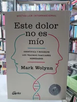 Comprar Este Dolor No Es Mío: Traumas Familiares - Mark Wolynn