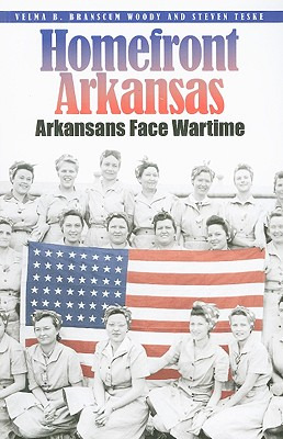 Libro Homefront Arkansas: Arkansans Face Wartime - Woody,...