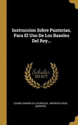 Libro Instruccion Sobre Punterias, Para El Uso De Los Bax...