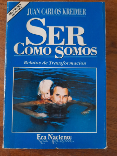 Ser Como Somos Juan C. Kreimer Relatos De Transformación E6