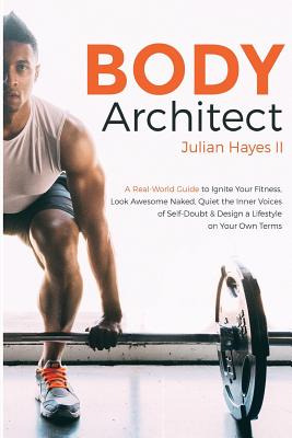 Libro Body Architect: A Real-world Guide To Ignite Your F...