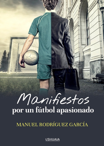 Manifiestos por un fÃÂºtbol apasionado, de Rodríguez García, Manuel. Editorial Ushuaia Ediciones, tapa blanda en español