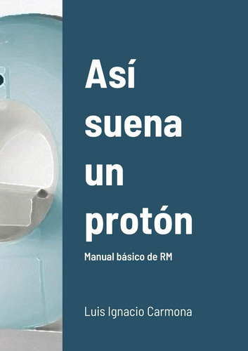 Libro: Así Suena Un Protón (spanish Edition)