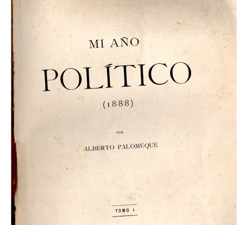 Alberto Palomeque Mi Año Politico Junio - Diciembre 1888