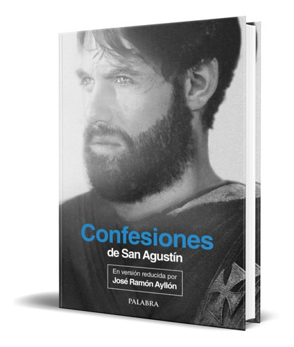Confesiones De San Agustin, De Jose Ramon Ayllon. Editorial Palabra, Tapa Blanda En Español, 2013