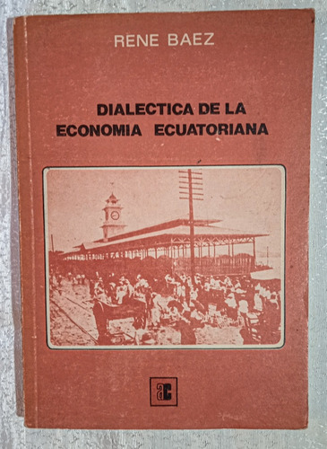 Dialéctica De La Economía Ecuatoriana.