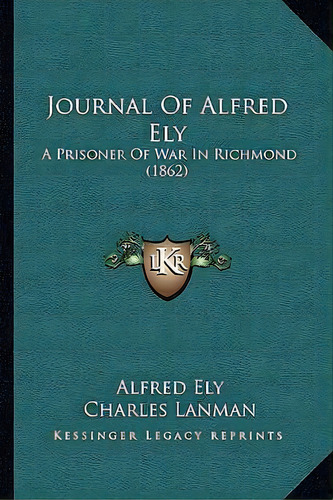 Journal Of Alfred Ely, De Alfred Ely. Editorial Kessinger Publishing, Tapa Blanda En Inglés