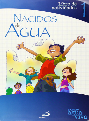 Proyecto Agua Viva, Nacidos Del Agua. Libro De Actividades 1