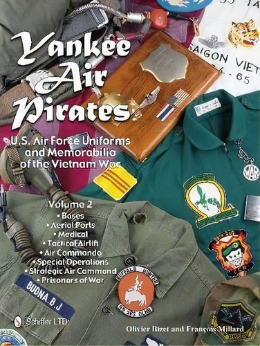 Yankee Air Pirates: U.s. Air Force Uniforms And Memorabilia, De Olivier Bizet. Editorial Schiffer Publishing Ltd En Inglés