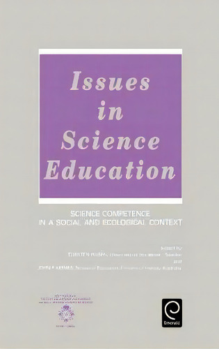 Issues In Science Education : Science Competence In A Social And Ecological Context, De Torsten Husen. Editorial Emerald Publishing Limited, Tapa Dura En Inglés