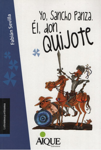 Yo Sancho Panza.  Él, Don Quijote - Latramaquetrama, de Sevilla, Fabian. Editorial Aique, tapa blanda en español, 2011
