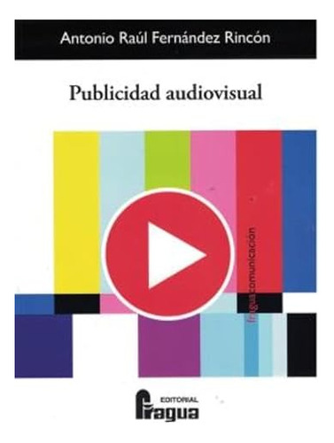 Publicidad Audiovisual - Fernandez Rincon Antonio Raul