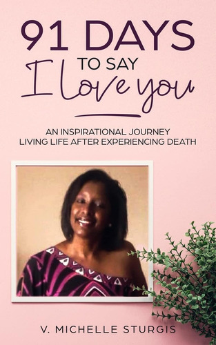 Libro: 91 Days To Say I Love You: An Inspirational Journey