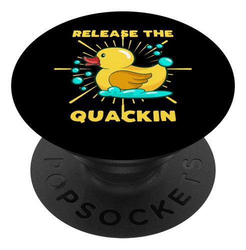 Release The Quackin Para Un Amante Pato Popsockets Goma