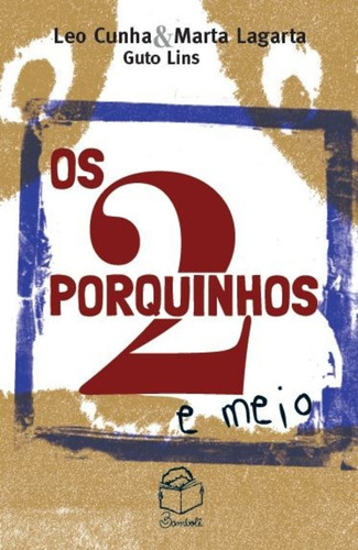 Os 2 porquinhos e meio, de Cunha, Leo. Editorial Bambolê Editora e Livraria Ltda, capa mole em português, 2018
